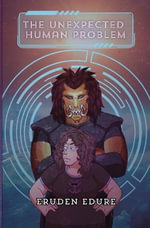 The Unexpected Human Problem - Eruden Edure