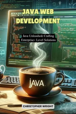 Java Web Development: Java Unleashed : Crafting Enterprise-Level Solutions - Christopher Wright