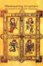 Illuminating Scripture : Select Homilies From Throughout the Liturgical Year - Father Andrew J. Heintz