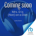 Mrs. D is (Not) on a Diet - Lotta Dann