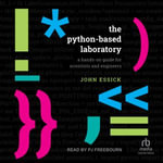 The Python-Based Laboratory : A Hands-On Guide for Scientists and Engineers - John Essick