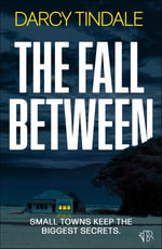 The Fall Between : An atmospheric and gripping rural noir thriller - Darcy Tindale