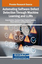 Automating Software Defect Detection Through Machine Learning and LLMs - Bryan Gardiner