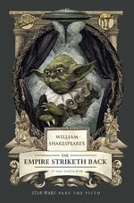 William Shakespeare's The Empire Striketh Back : Star Wars Part the Fifth - Ian  Doescher