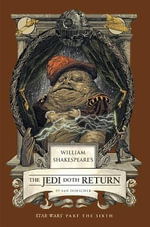 William Shakespeare's The Jedi Doth Return : Star Wars Part the Sixth - Ian  Doescher