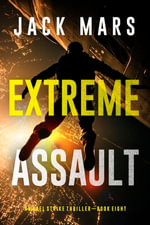 Extreme Assault (An Axel Strike Action Thriller—Book 8) : An Axel Strike Action Thriller : Book 8 - Jack Mars