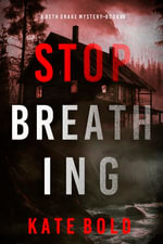 Stop Breathing (A Beth Drake FBI Suspense Thriller—Book Eight) : A Beth Drake FBI Suspense Thriller : Book 8 - Kate Bold