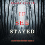 If She Stayed (A Kate Wise Mystery—Book 10) : A Kate Wise Mystery : Book 10 - Blake Pierce