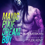 Manic Pixie Dream Boy : gay rockstar romance - K.A. Merikan