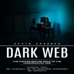 Dark Web : The Proved Secure Road to the Underground Web (Essential Tools and Techniques for Law Enforcement Departments and Corporates) - Digital Voice Mason G