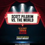 Scott Pilgrim VS. The World - The Ultimate Trivia Collection : From The Movie Directed By Edgar Wright - Film Trivia Metaverse