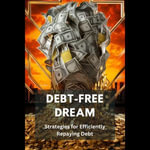 Debt-Free Dream : Strategies for Efficiently Repaying Debt - Tylera Jelith