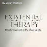 Existential Therapy : Finding Meaning in the Chaos of Life - Vivian Westlake