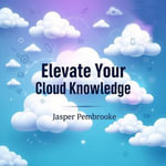 Elevate Your Cloud Knowledge: Secrets to Conquer AWS Like a Pro : 