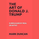 Art of Donald J. Trump, The : Is Broligarchy Real or Myth? - Digital Voice Madison G