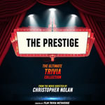 Prestige, The - The Ultimate Trivia Collection : From The Movie Directed By Christopher Nolan - Film Trivia Metaverse