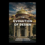 Evolution of Design, The : Technological Advances in Modern Religious Architecture - Antoine Woods