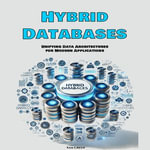 Hybrid Databases : Unifying Data Architectures for Modern Applications - Sam Green