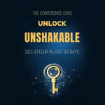 Confidence Code, The : Unlock Unshakable Self-Esteem in Just 30 Days - Digital Voice Madison G