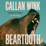 Beartooth : A Novel - Callan Wink