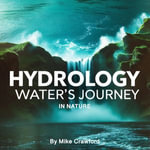Hydrology : Water's Journey in Nature - Mike Crawford