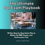 Ultimate Bar Exam Playbook, The : 30-Day Step-by-Step Action Plan to Master the MBE, Essays, and Performance Test - Jaramillo Cayenne Shepard