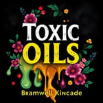 Toxic Oils: The Hidden Threat to Your Well-Being : 