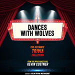 Dances With Wolves - The Ultimate Trivia Collection : From The Movie Directed By Kevin Costner - Film Trivia Metaverse
