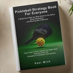 Pickleball Strategy Book for Everyone: A Beginners Step-by-Step Guide to the Game, Rules, Strategies, and Winning More Matches : Learn How to Play, Choose the Right Gear, Improve Fast, and Compete in Pickleball Tournaments - Veer Mich