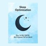 Sleep Optimization: How to Rest Better and Improve Performance : Micro Book - C5 - Series Health and Wellness Revolution - Ciro Irmici