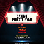 Saving Private Ryan- The Ultimate Trivia Collection : From The Movie Directed By Steven Spielberg - Film Trivia Metaverse