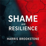 Shame and Resilience: Break Free from Emotional Chains : 