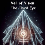 Veil of Vision : The Third Eye - Anshumala Singh