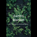 Earth's Blanket : Soil Protection For a Sustainable World - Elisha Ray