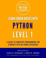 Introduction to Coding in Hours With Python Level 1 : A Guide to Programming for Students With No Prior Experience (Learn Coding Basics With Python) - Jack C. Stanely