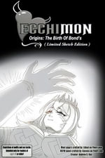 Ecchimon Origin's : The Birth Of Bond's -Limited Sketch Edition- - Andrew Ruiz