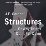 Structures : Or Why Things Don't Fall Down - J. E. Gordon