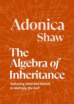 The Algebra of Inheritance : Reducing Inherited Beliefs to Multiply the Self - Adonica Shaw