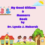 My Good Citizen & Manners Book - Lynda Mubarak
