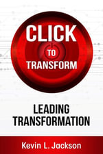 Click to Transform : Digital Transformation Game Plan for Your Business - Kevin L. Jackson