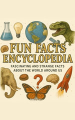 Fun Facts Encyclopedia : Fascinating and Strange Facts About the World Around Us - Henry Kats