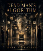 Dead Man's Algorithm - Mark W Miskerik