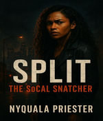 SPLIT : Love, Lies, and the Kiss of a Killer - Nyquala Priester