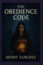 The Obedience Code - Mindy Sanchez
