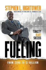 FUELING : From Zero to $1 Billion - Stephen L Hightower