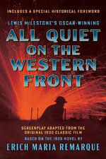 All Quiet on the Western Front (Screenplay Adapted from the Original 1930 Classic Film) : Based on the 1929 Novel by Erich Maria Remarque - Lewis Milestone