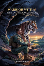 Warrior Within : Befriending Our Shadow - Louis Robert
