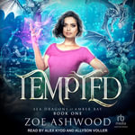 Tempted : Sea Dragons of Amber Bay - Zoe Ashwood