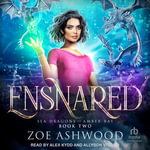 Ensnared : Sea Dragons of Amber Bay - Zoe Ashwood