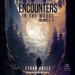Encounters in the Woods : Volumes 1-4 - Ethan Hayes